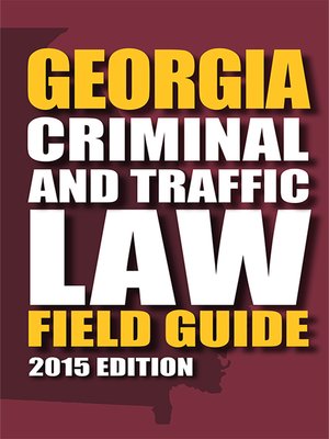 cover image of Georgia Criminal & Traffic Law Field Guide